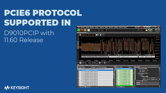 PCIe6 Protocol Supported in D9010PCIP with 11.60 Release